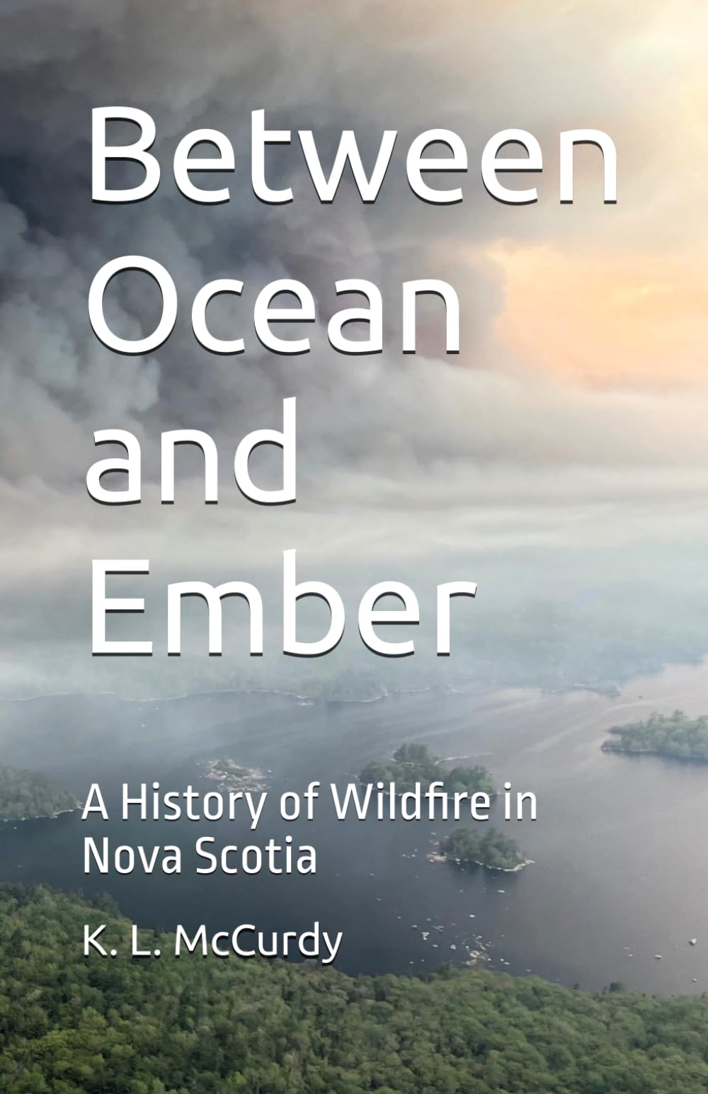 Between Ocean and Ember: A History of Wildfire in Nova Scotia