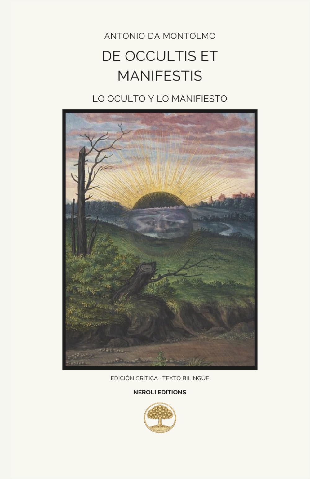 De occultis et manifestis: Edición crítica bilingüe de Antonio da Montolmo (Neroli Editions — Ediciones críticas bilingües)