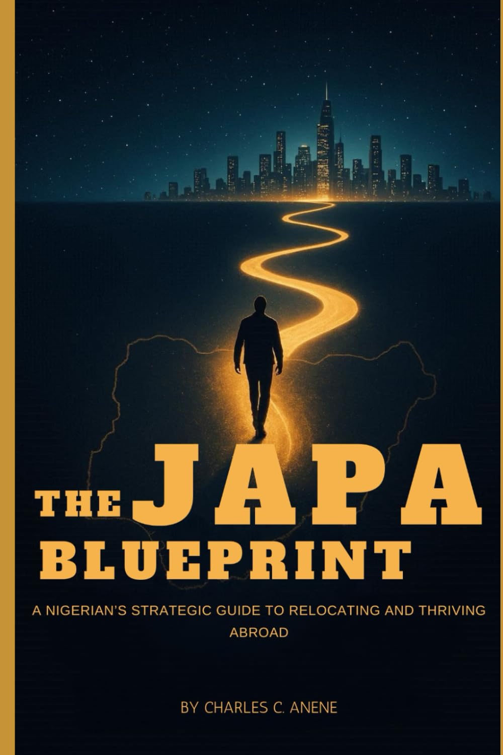 THE JAPA BLUE PRINT: A Nigerian's Strategic Guide to Relocating and Thriving Abroad.
