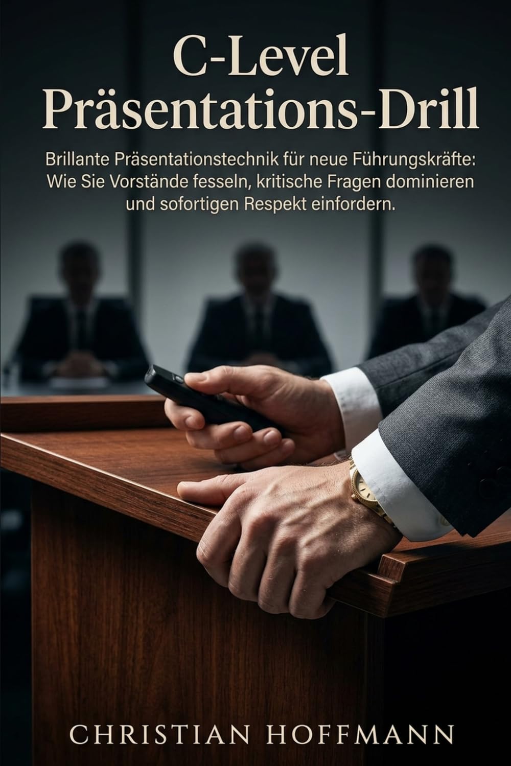 C-Level Präsentations-Drill: Brillante Präsentationstechnik für neue Führungskräfte: Wie Sie Vorstände fesseln, kritische Fragen dominieren und sofortigen Respekt einfordern.