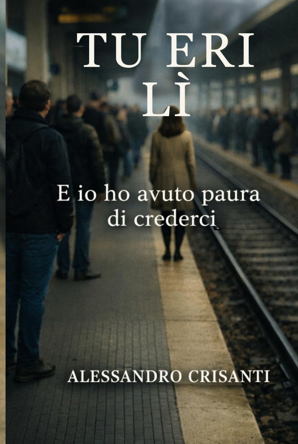 Tu eri lì: ed io ho avuto paura di crederci