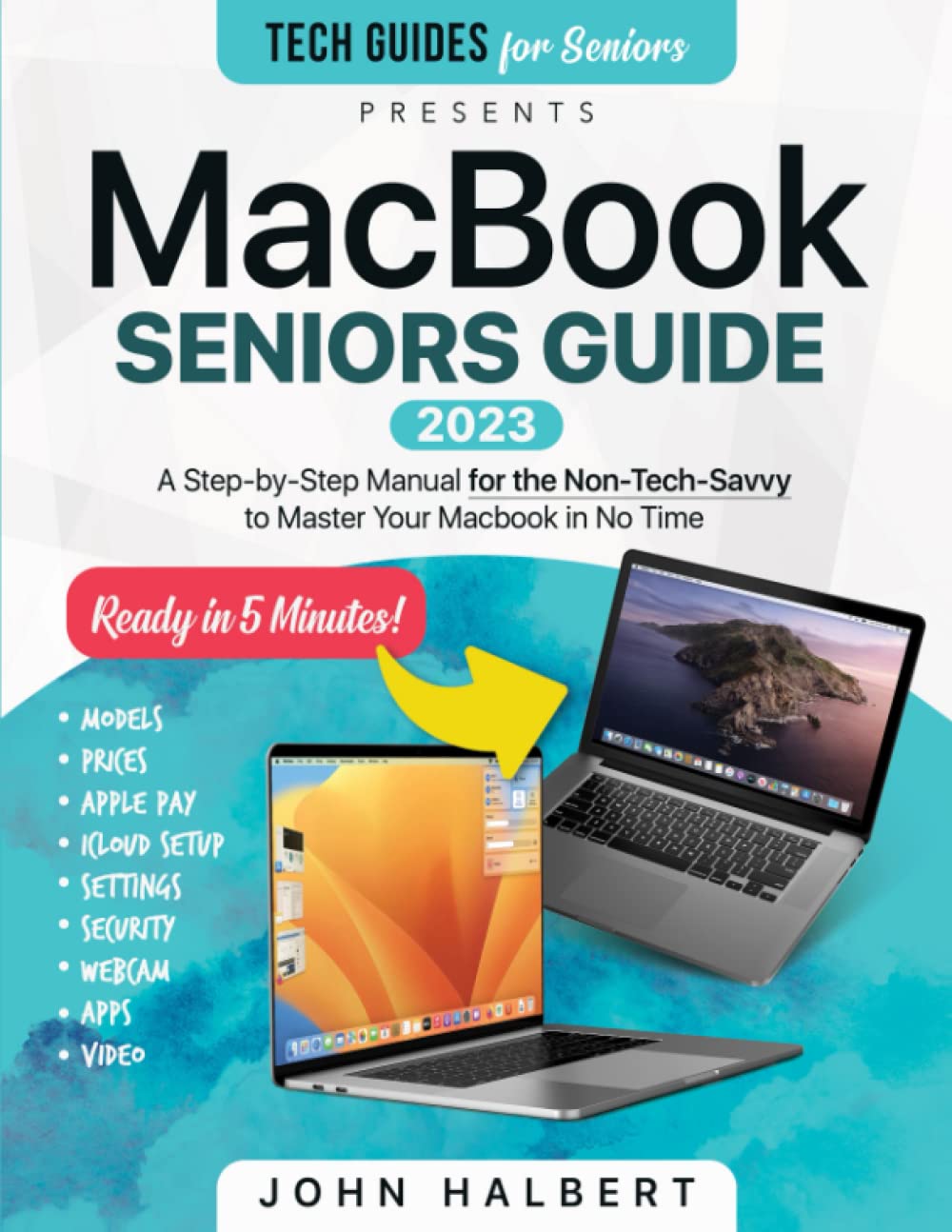 MacBook Seniors Guide: A Step-by-Step Manual for the Non-Tech-Savvy to Master Your Mac in No Time (Tech guides for Seniors)