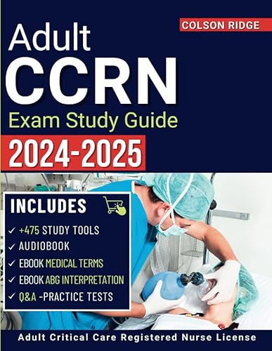 CCRN Exam Study Guide: Ace your Adult Critical Care Registered Nurse License on the First Try! Q&amp;A | Tests | Extra Content