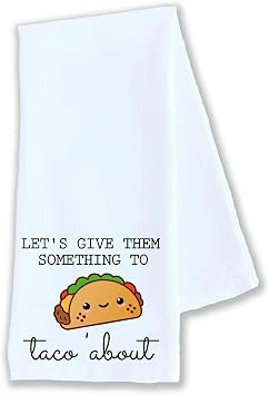 Kitchen dish towel Lets give them something to taco bout bathroom funny cute Kitchen Decor drying cloth...100% COTTON