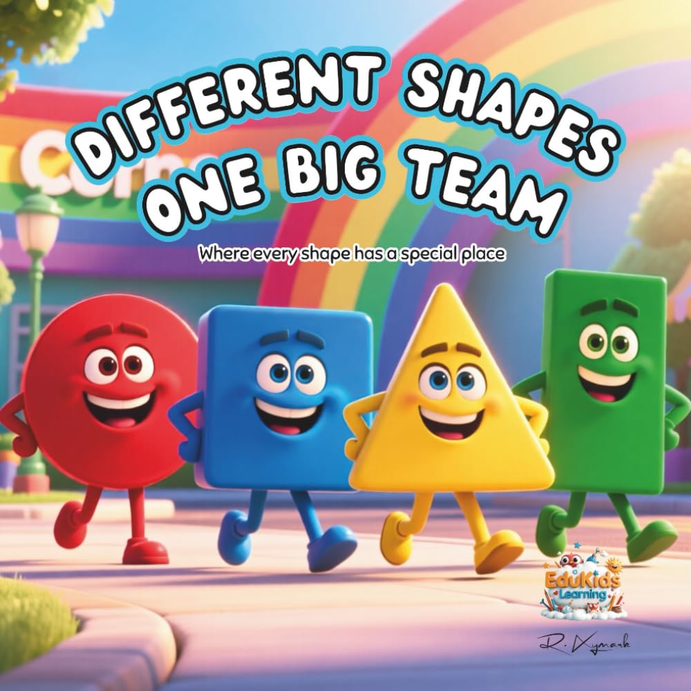 Different Shapes One Big Team: Where every shape has a special place Age 3 - 5