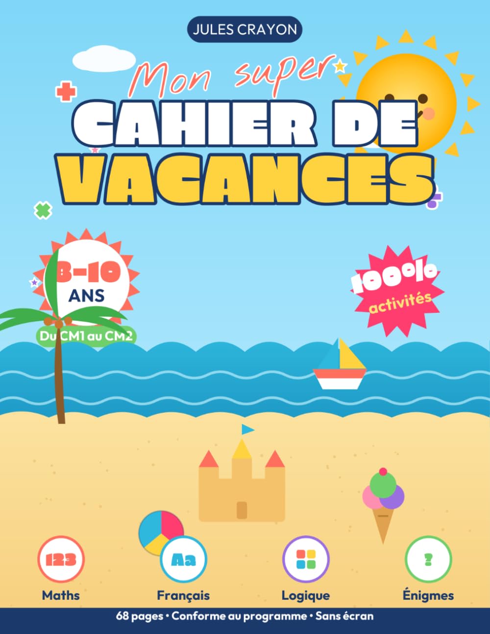 Mon Super Cahier de Vacances 8-10 ans: Du CM1 au CM2 — Maths, Français, Logique, Sudoku, Mots mêlés, Énigmes | 68 pages d'activités pour réviser en s'amusant