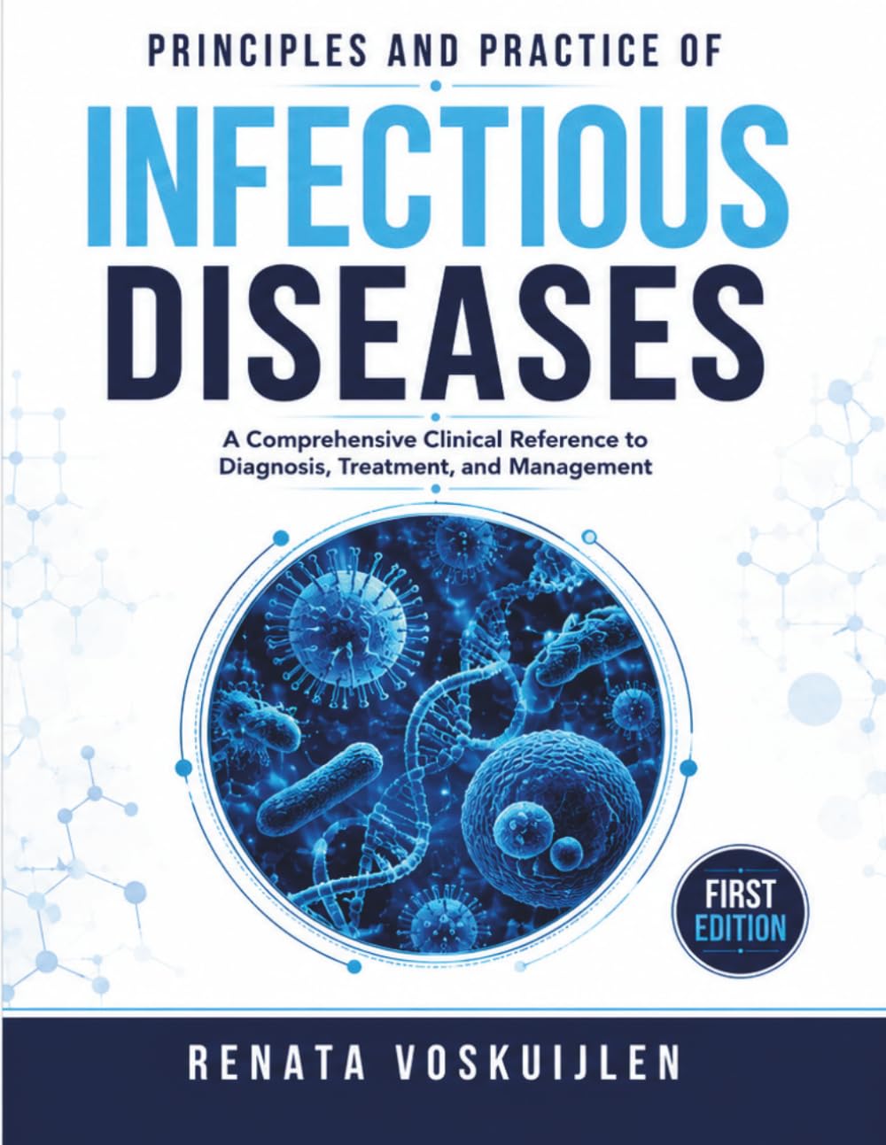 Principles and Practice of Infectious Diseases: A Comprehensive Clinical Reference to Diagnosis, Treatment, and Management