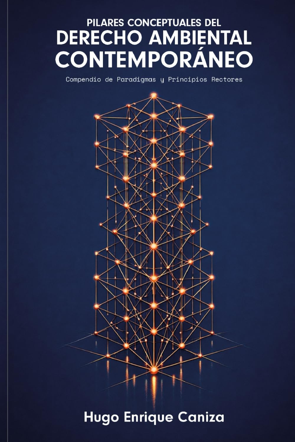 Pilares conceptuales del Derecho Ambiental contemporáneo: Compendio de paradigmas y principios rectores