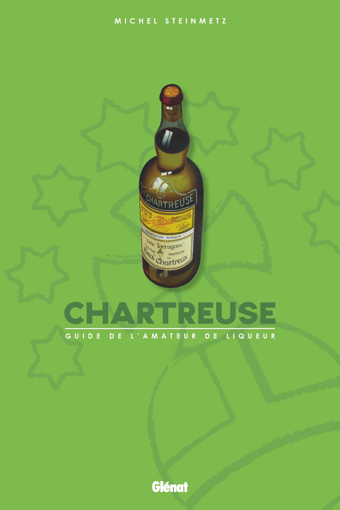 Chartreuse: Guide de l'amateur de liqueur