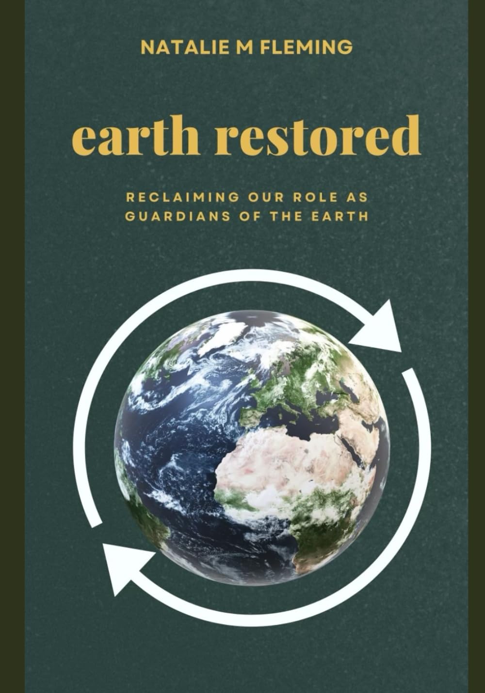 Earth Restored: Reclaiming our Role as Guardians of the Earth