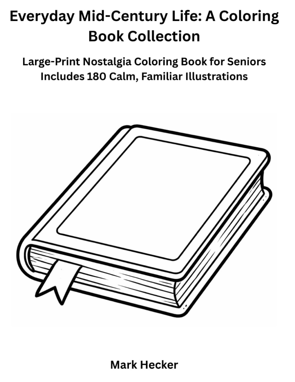 Everyday Mid-Century Life: A Coloring Book Collection: Large-Print Nostalgia Coloring Book for Seniors Includes 180 Calm, Familiar Illustrations