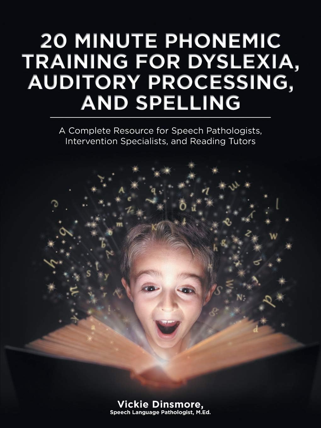 20 Minute Phonemic Training for Dyslexia, Auditory Processing, and Spelling: A Complete Resource for Speech Pathologists, Intervention Specialists, and Reading Tutors Paperback – August 10, 2017