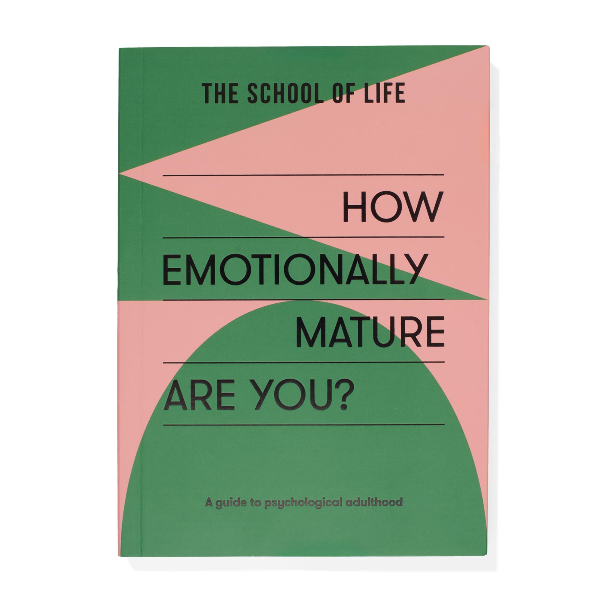 How Emotionally Mature Are You?: A guide to psychological adulthood from The School of Life | discover your emotional age: 2 (Questionnaire)