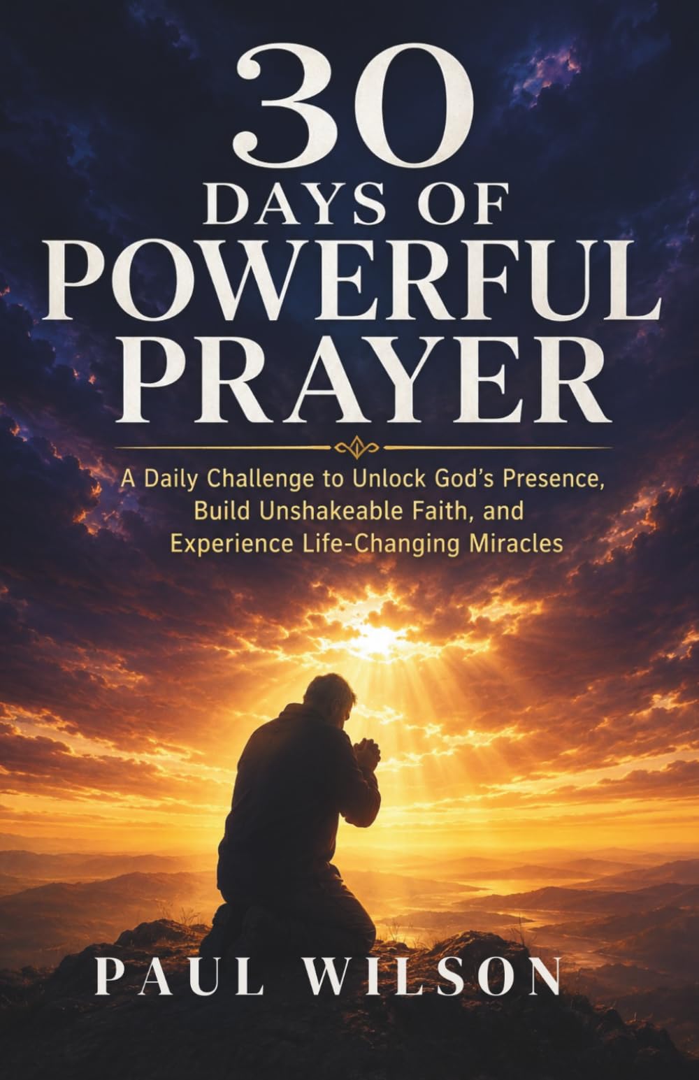 30 Days of Prayer: A Daily Challenge to Strengthen Your Faith, Hear God’s Voice, and Transform Your Life