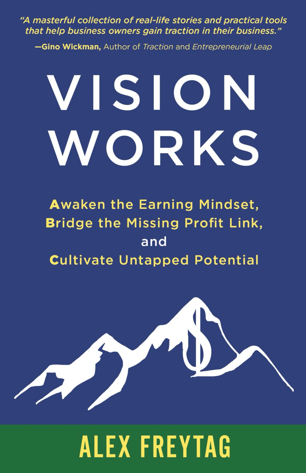 Vision Works: Awaken the Earning Mindset, Bridge the Missing Profit Link, and Cultivate Untapped Potential