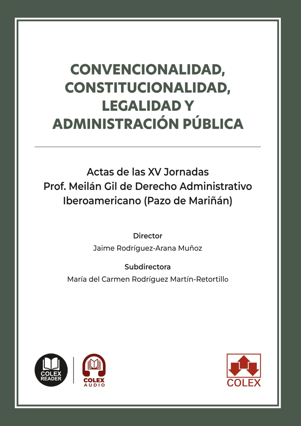 Capa de Convencionalidad, constitucionalidad, legalidad y Administración pública: Actas de las XV Jornadas Prof. Meilán Gil de Derecho Administrativo Iberoamericano (Pazo de Mariñán)