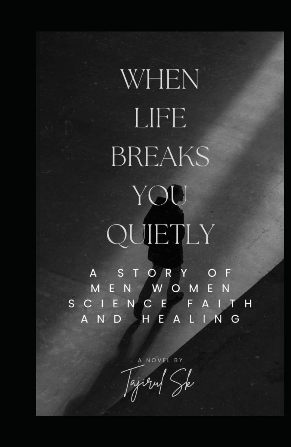 When Life Breaks You Quietly: A Story of Men, Women, Science, Faith, and Healing (Life changing Books)