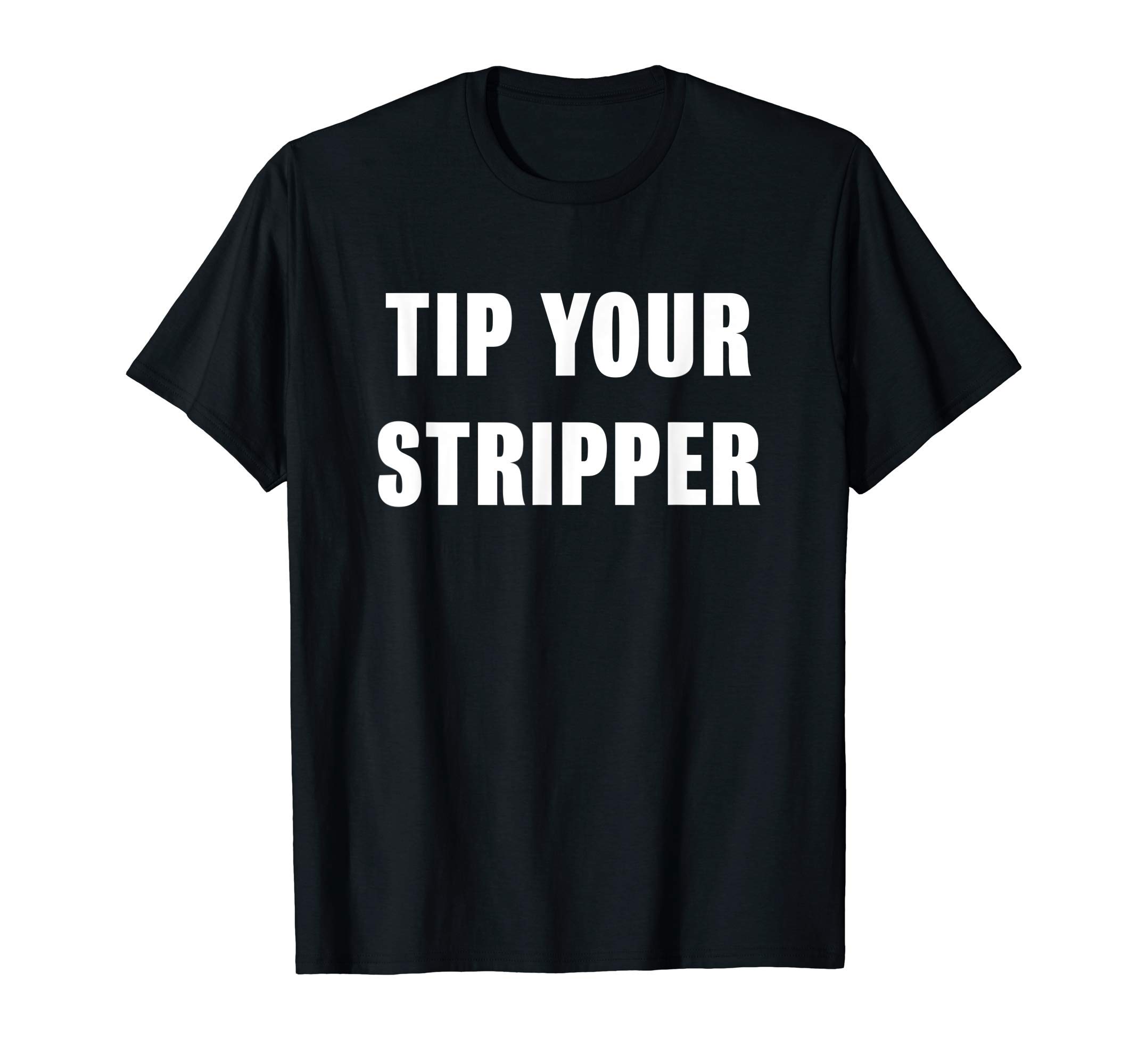 Tip Your Stripper T-Shirt