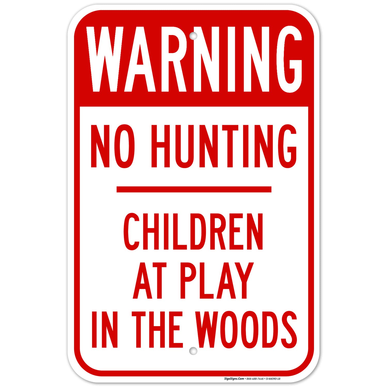 No Hunting Children at Play in The Woods Sign, 12x18 Inches, Rust Free .063 Aluminum, Fade Resistant, Made in USA