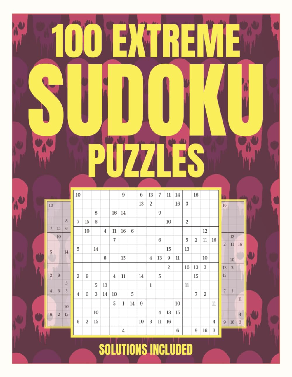 100 Extreme Sudoku puzzles for experts | 16 x 16 Grid | Solutions included | Perfect gift for puzzle lovers