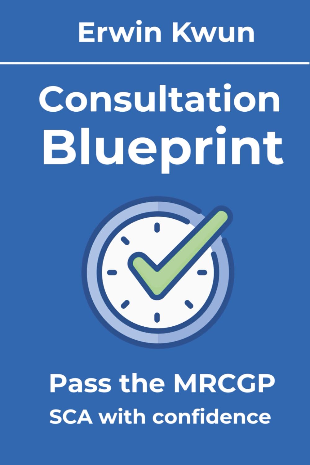 Consultation Blueprint: Pass the MRCGP SCA with confidence