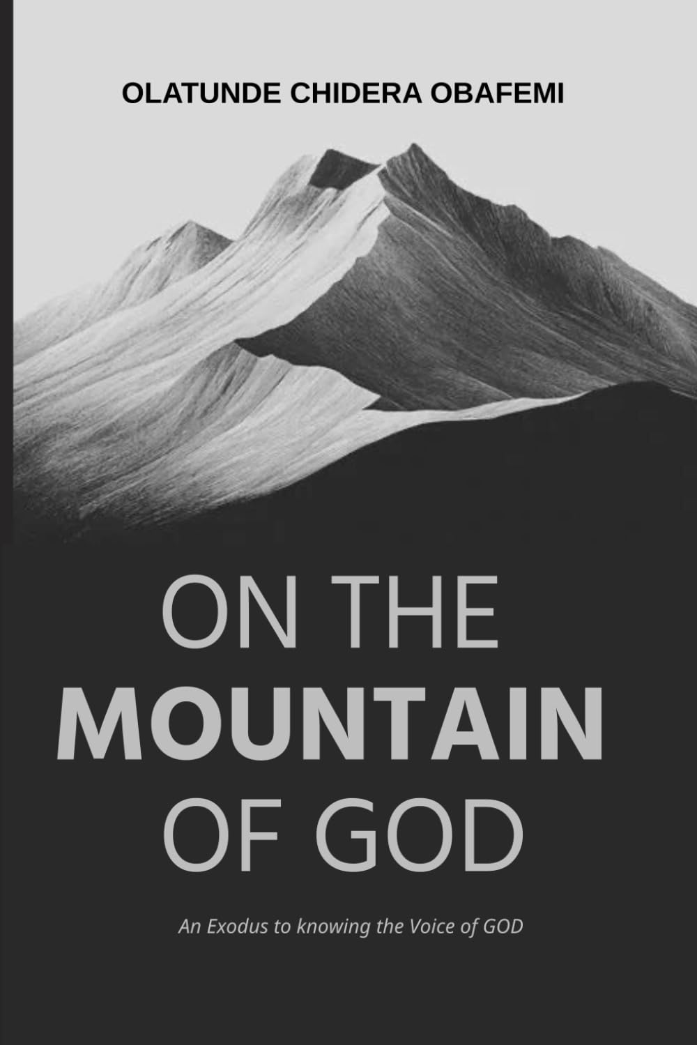 On the Mountain of GOD: An Exodus to knowing the Voice of GOD