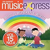 John Jacobson's Music Express - What a Wonderful World