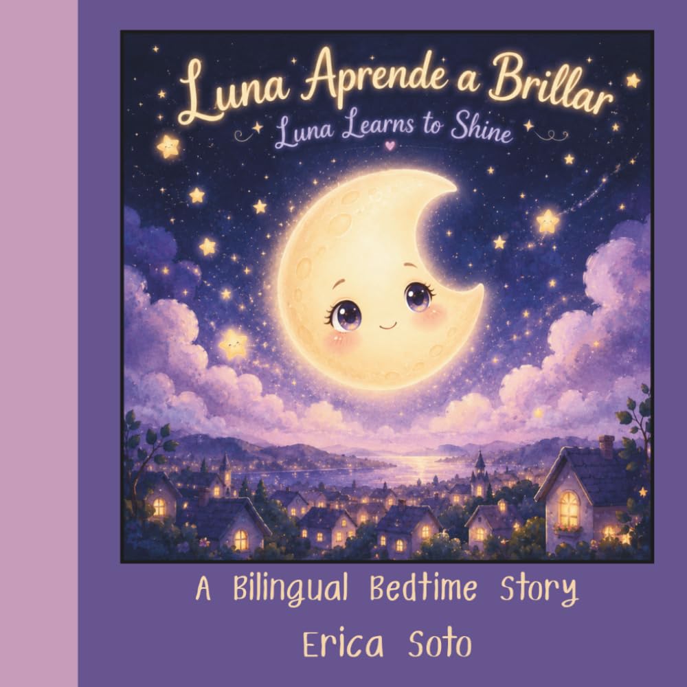 Luna Aprende a Brillar / Luna Learns to Shine: A Bilingual Bedtime Story About Confidence, Kindness, and Shining in Your Own Way
