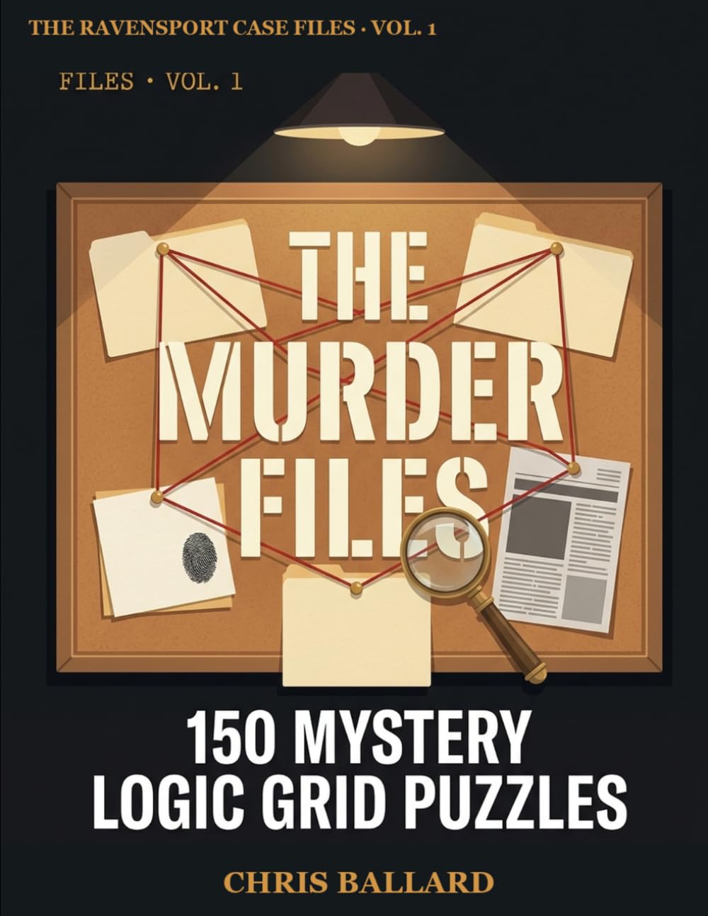 The Murder Files: 150 Mystery Logic Grid Puzzles