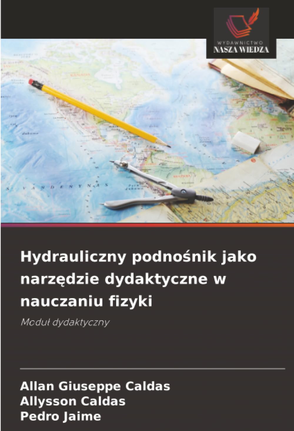 Hydrauliczny podnośnik jako narzędzie dydaktyczne w nauczaniu fizyki: Modu¿ dydaktyczny