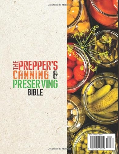 The Prepper’s Canning & Preserving Bible: 10 In 1: The Life-Saving Guide To Water Bath & Pressure Canning, Dehydrating, Pickling, Fermenting & Freeze Drying. Protect Your Family From Any Crisis Now! #TOP1