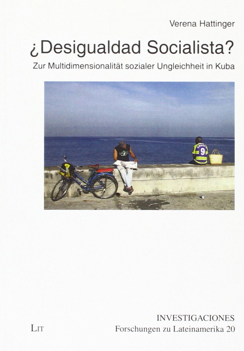 Desigualdad Socialista: Zur Multidimensionalität sozialer Ungleichheit in Kuba