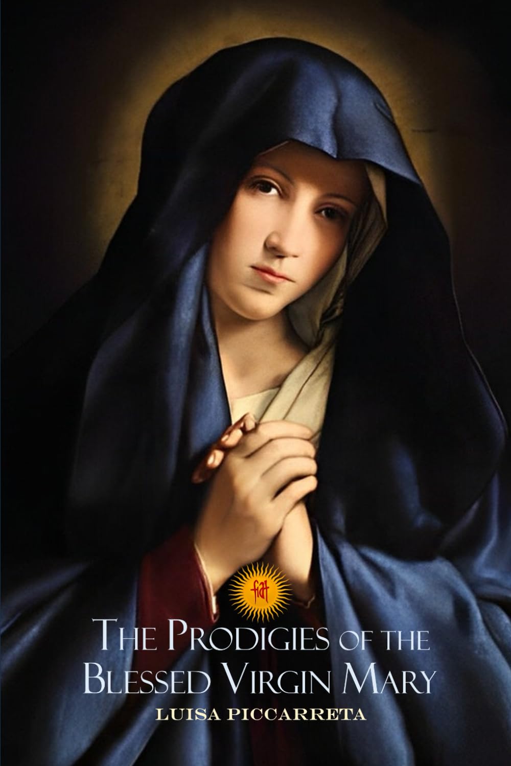 The Prodigies of the Blessed Virgin Mary: A Collection of Writings from the Book of Heaven by Luisa Piccarreta