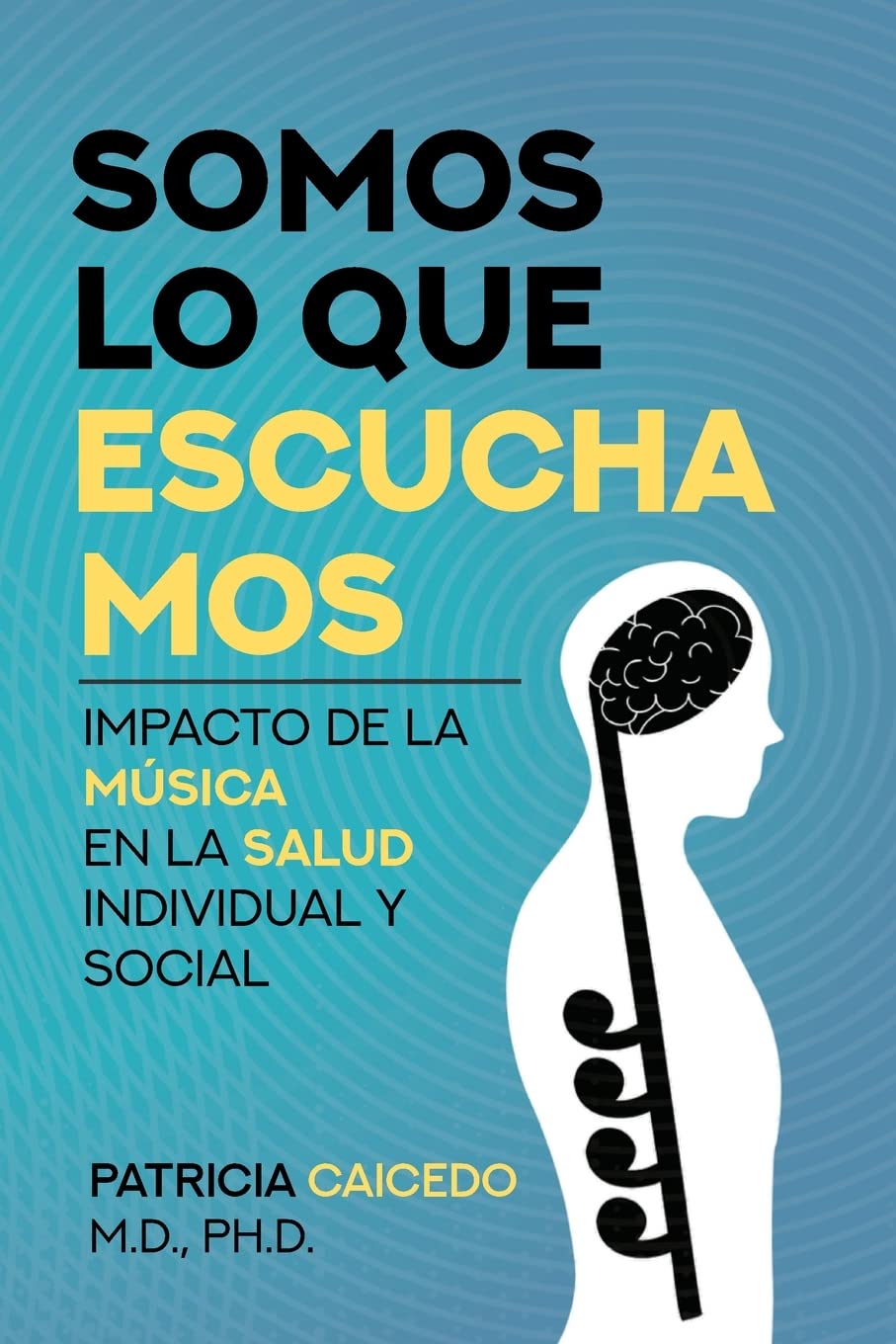 Somos lo que escuchamos: impacto de la música en la salud individual y social: 1 (SIN COLECCION)