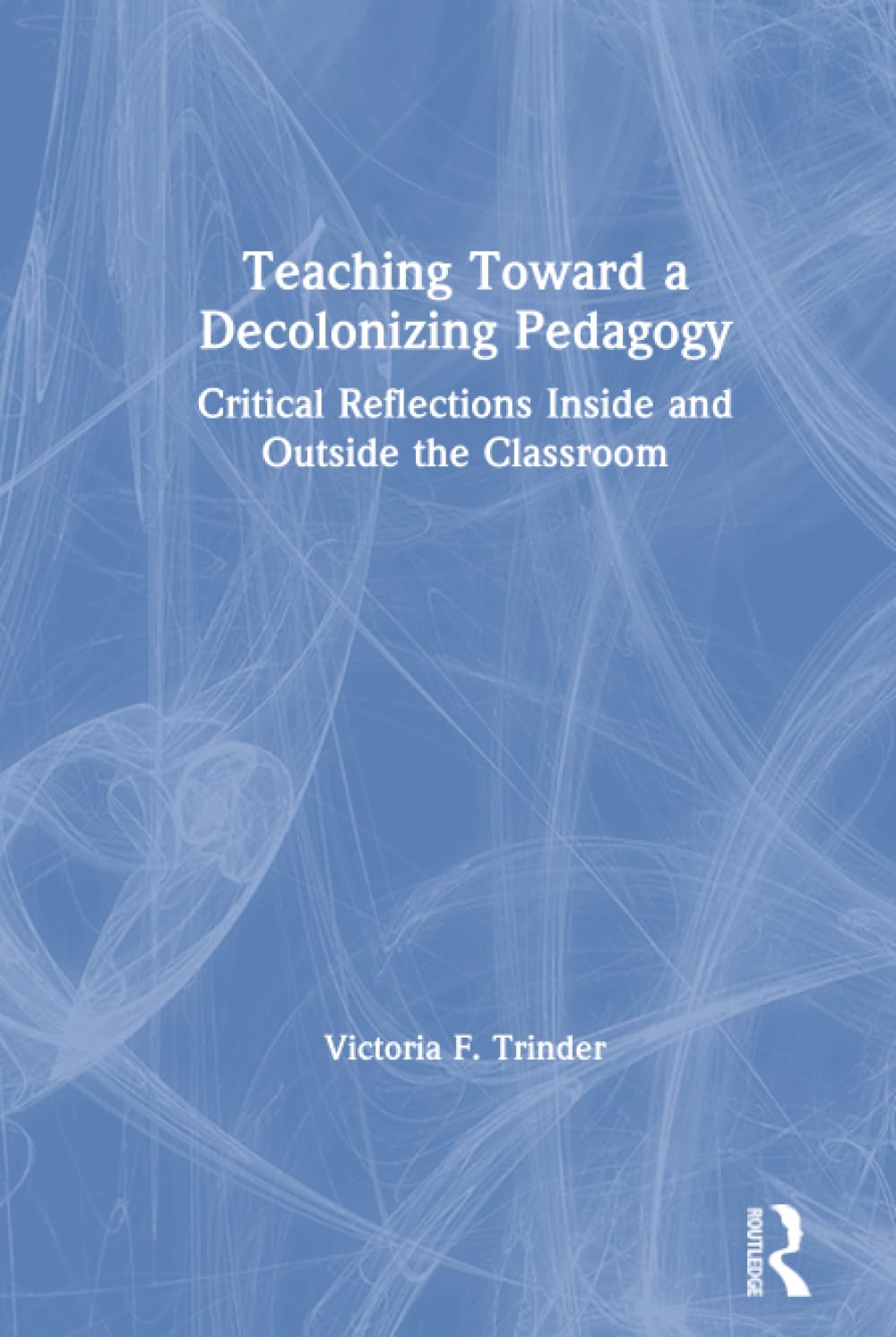 Teaching Toward a Decolonizing Pedagogy