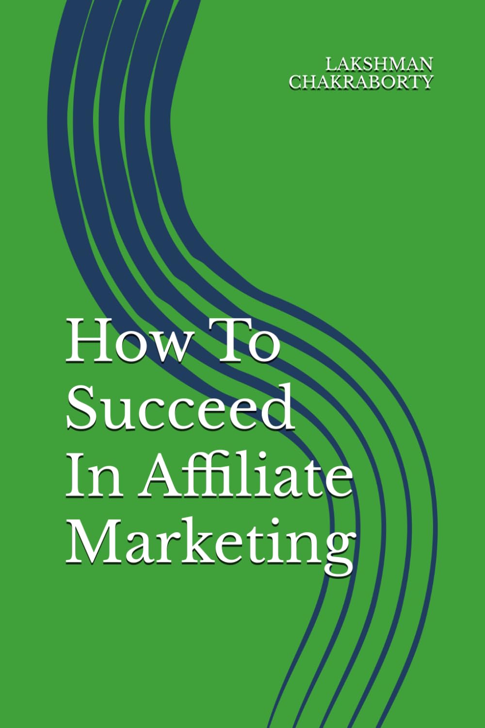 How To Succeed In Affiliate Marketing