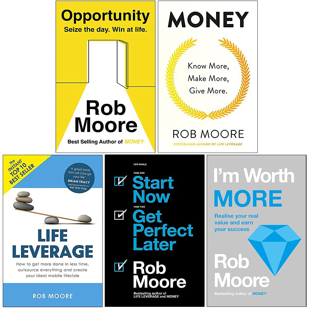 Rob Moore Collection 5 Books Set (Opportunity, Money Know More Make More Give More, Life Leverage, Start Now Get Perfect Later, I'm Worth More)