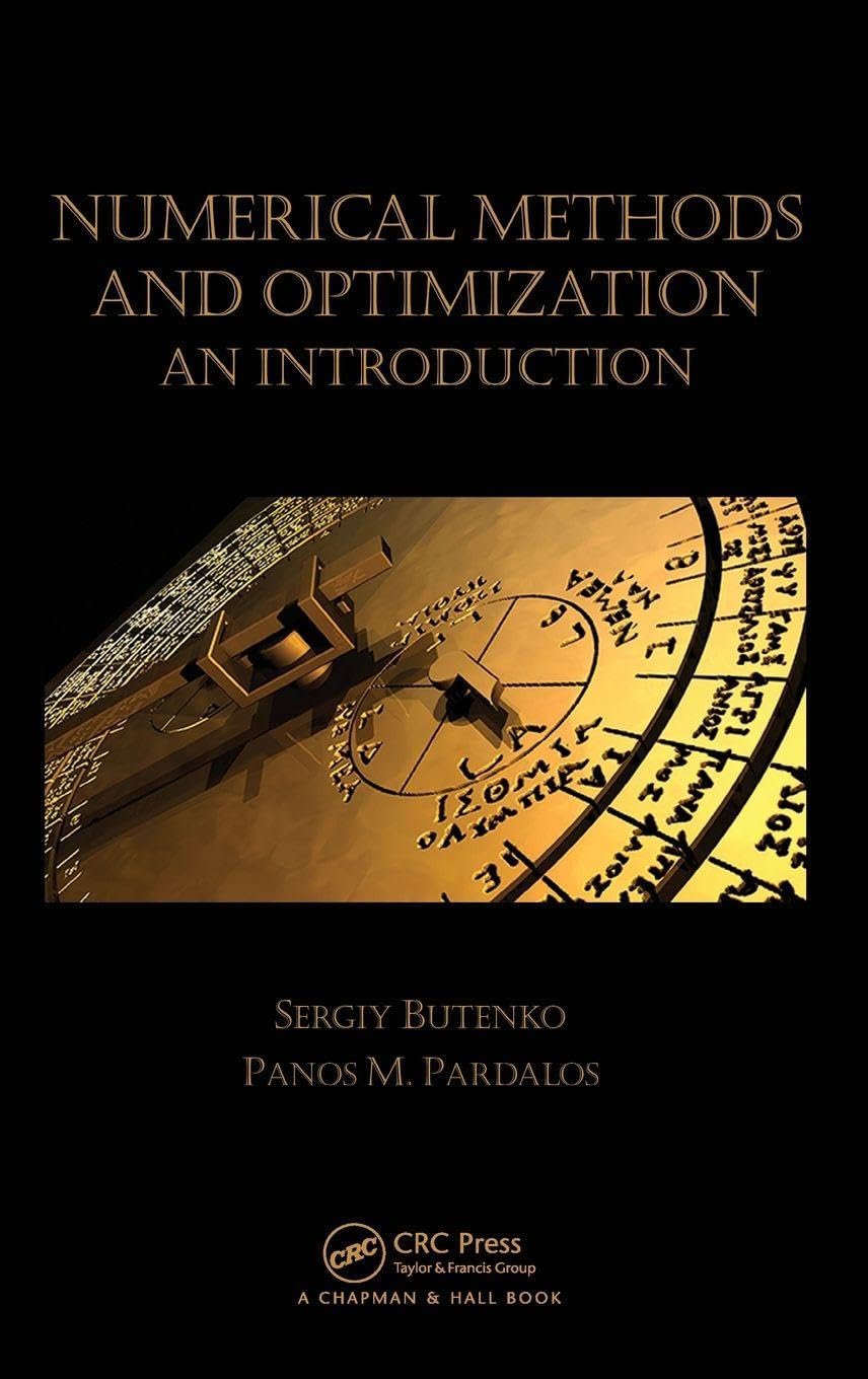 Buy Numerical Methods and Optimization: An Introduction (Chapman & Hall/CRC Numerical Analysis and Scientific Computing Series) — BookShops.in