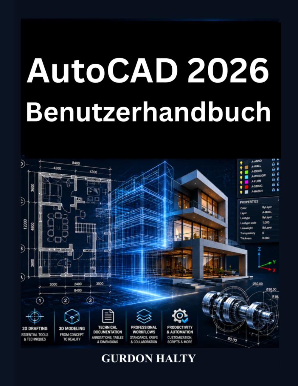 AutoCAD 2026 Benutzerhandbuch: Vollständiges Handbuch für 2D-Zeichnung, 3D-Modellierung, technische Dokumentation und professionelle CAD-Workflows
