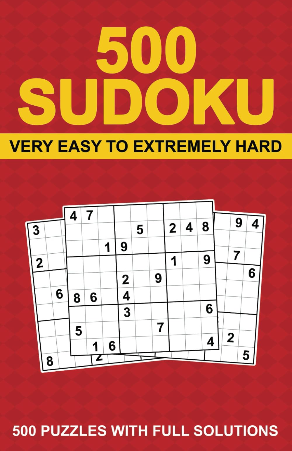 500 Sudoku Puzzles: Very Easy to Extremely Hard Sudoku Puzzles with Solutions