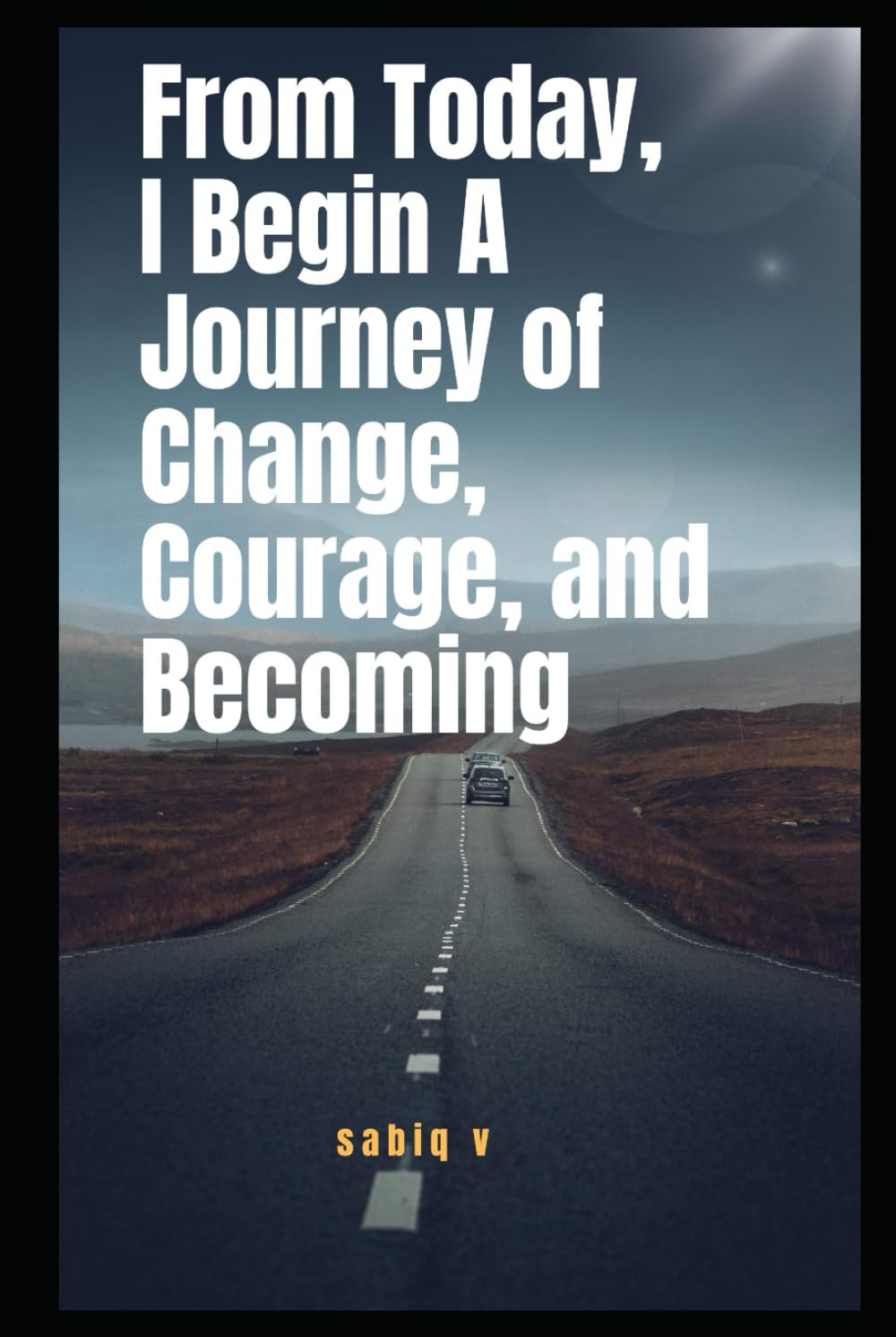 From Today, I Begin A Journey of Change, Courage, and Becoming / Learning to Let Go, Rise Strong, and Begin Again
