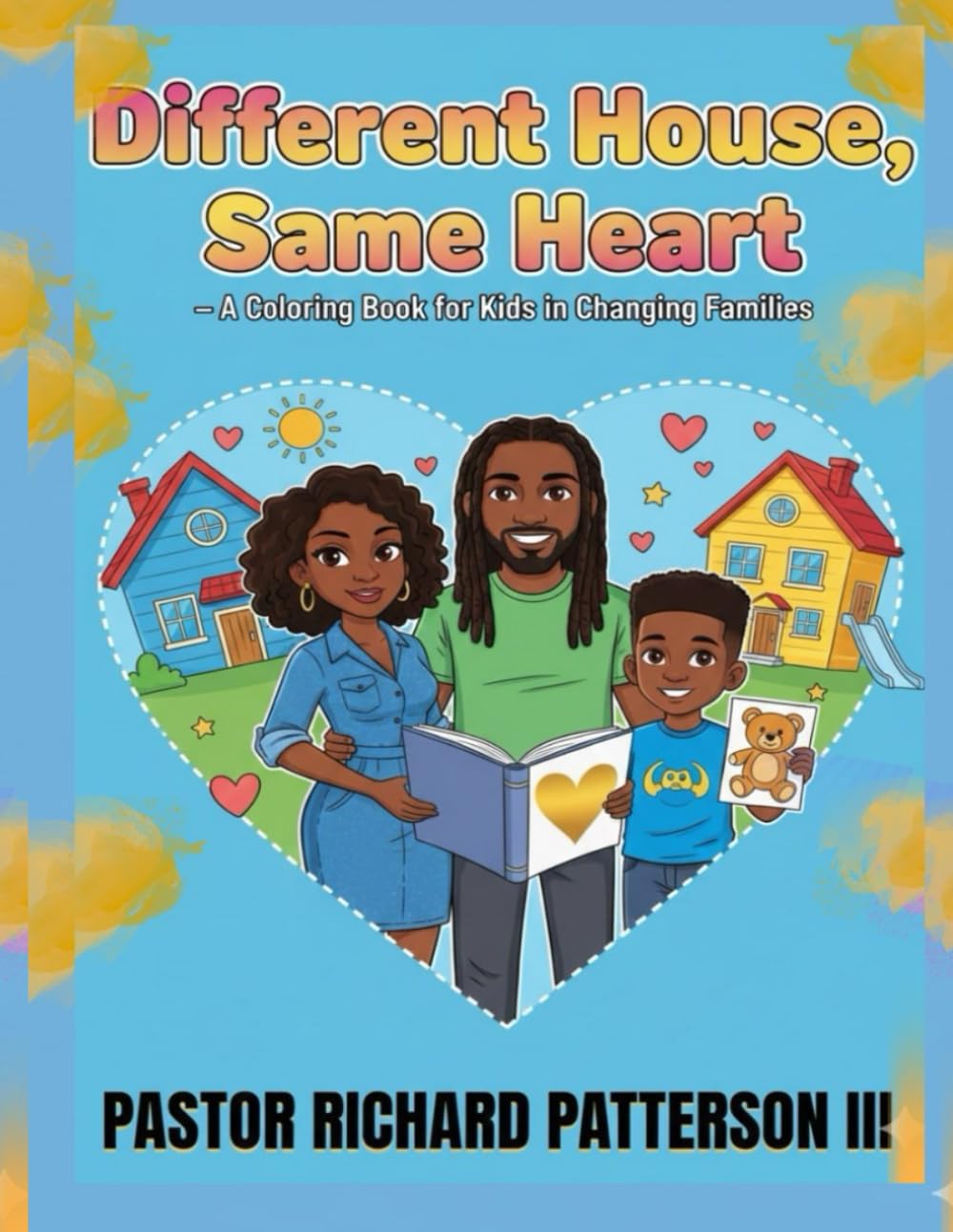 DIFFERENT HOUSE SAME HEART: A COLORING BOOK FOR KIDS IN CHANGING FAMILIES