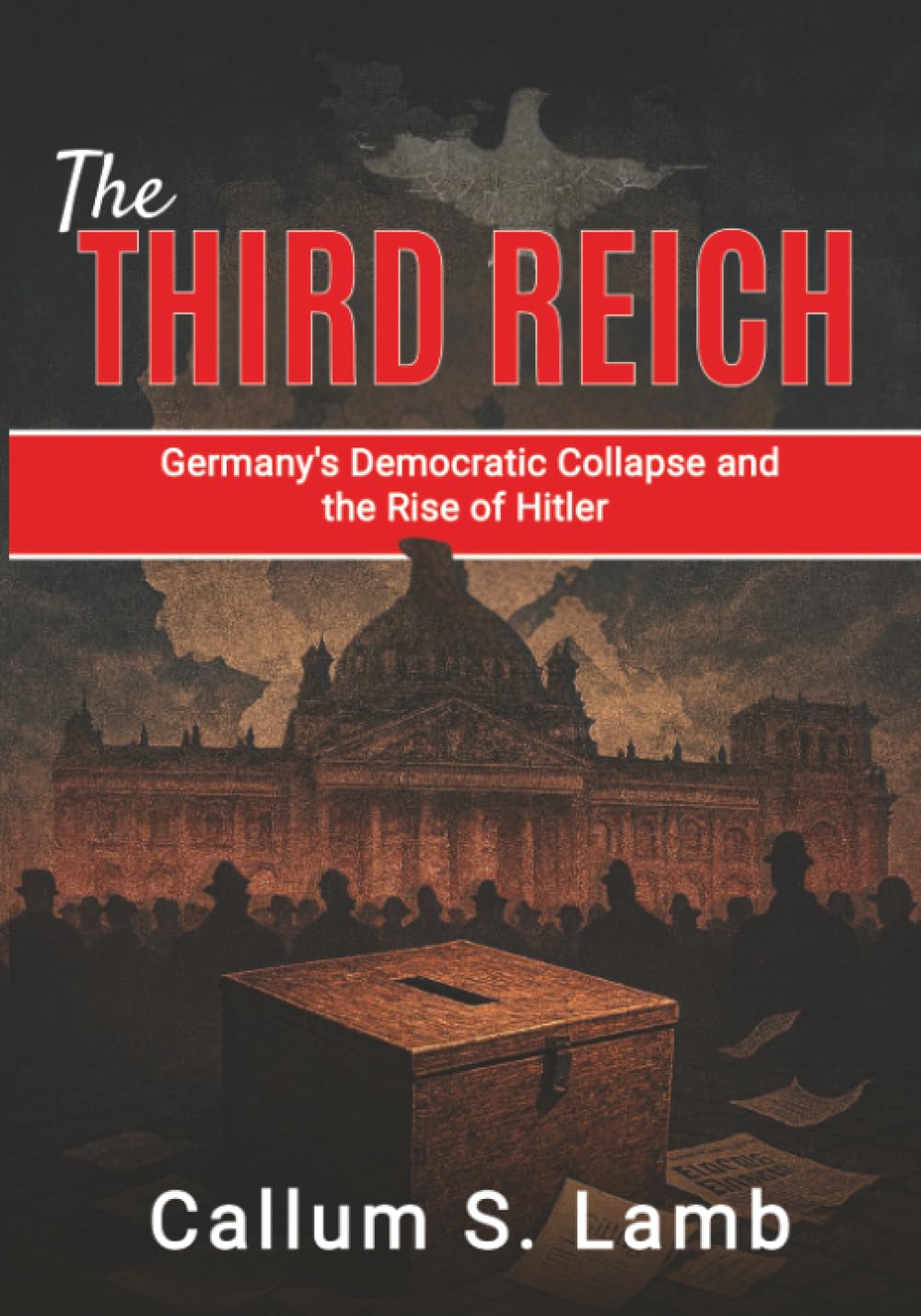The Third Reich: Germany's Democratic Collapse and the Rise of Hitler (Times of the Third Reich)