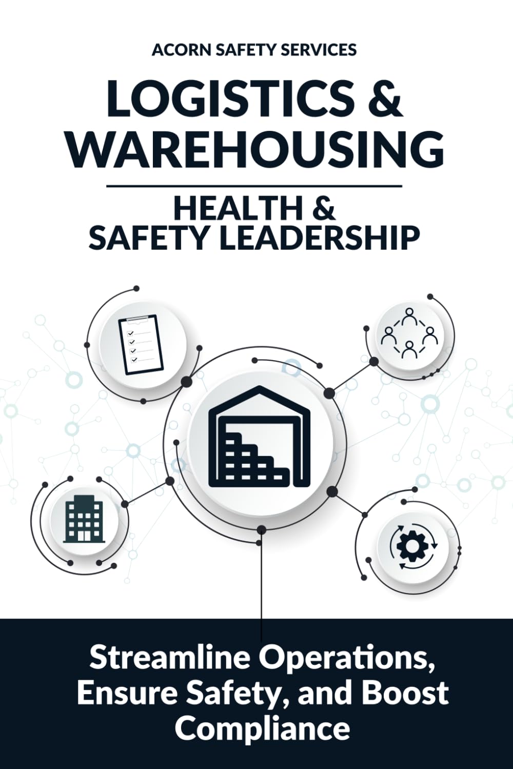 Logistics & Warehousing | Health & Safety Leadership: Streamline Operations, Ensure Safety, and Boost Compliance (Dutyholder Compliance)