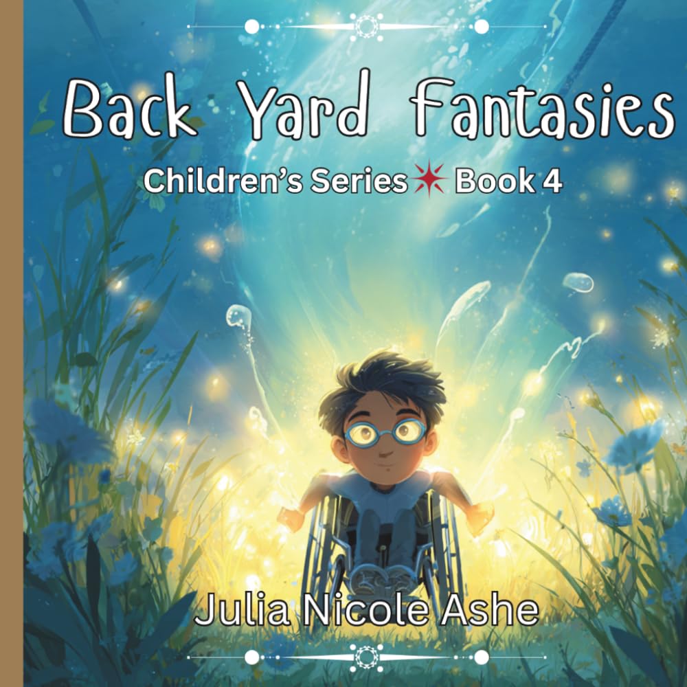 Back Yard Fantasies: Children's Series Book 4