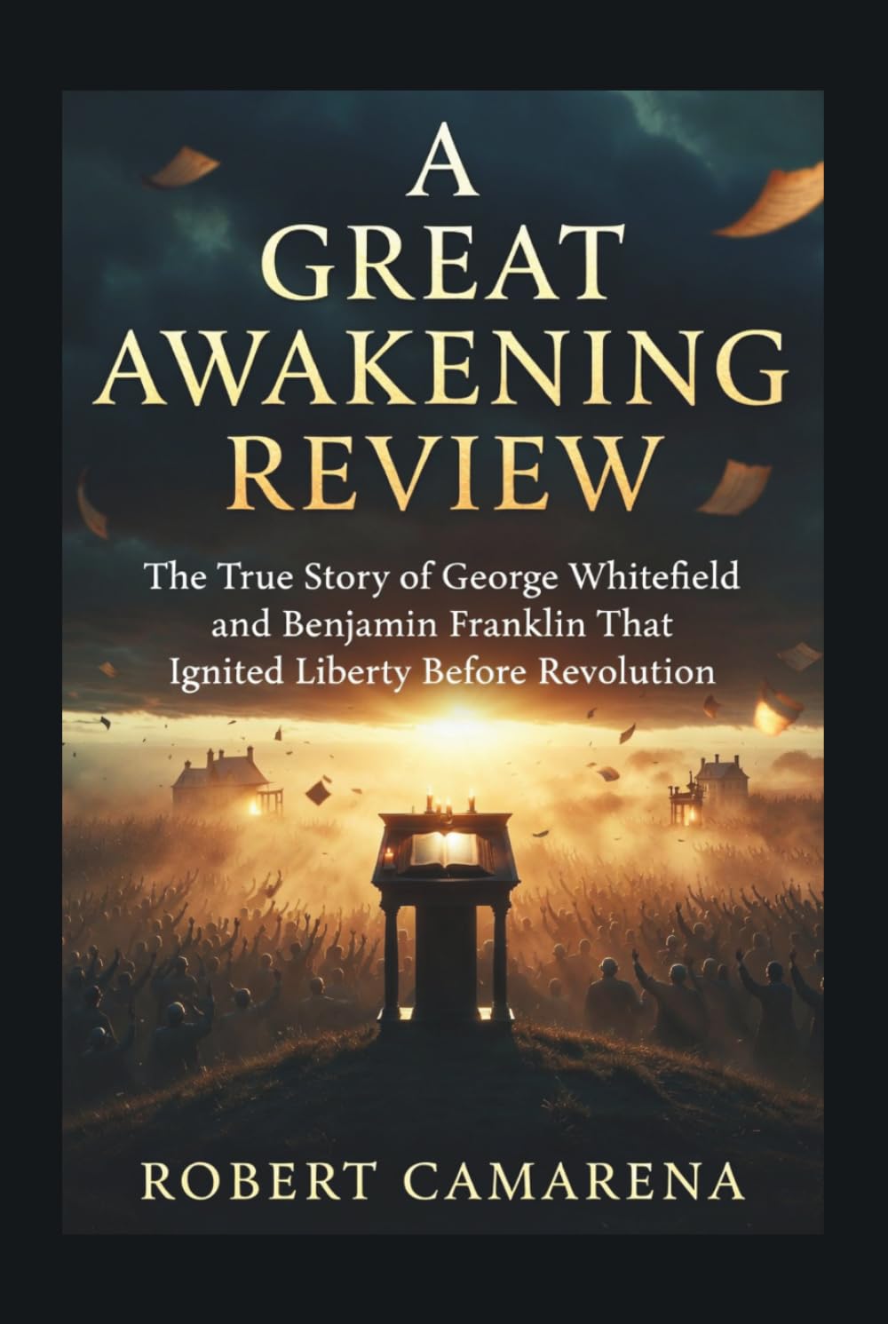 A Great Awakening Review: The True Story of George Whitefield and Benjamin Franklin That Ignited Liberty Before Revolution