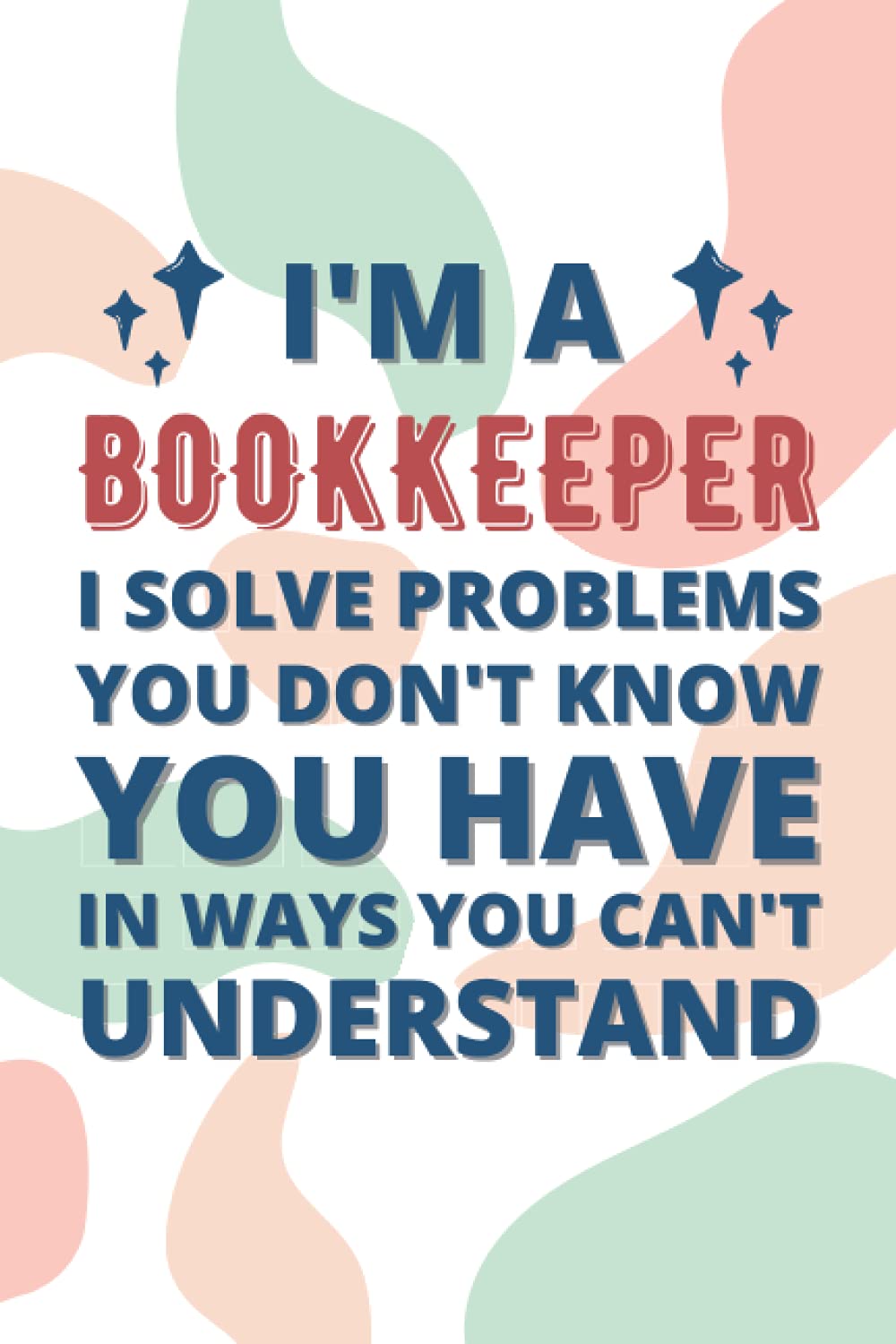 Bookkeeper Gifts: Blank Lined Notebook Journal Diary Paper, a Funny and Appreciation Gift for Bookkeeper to Write in