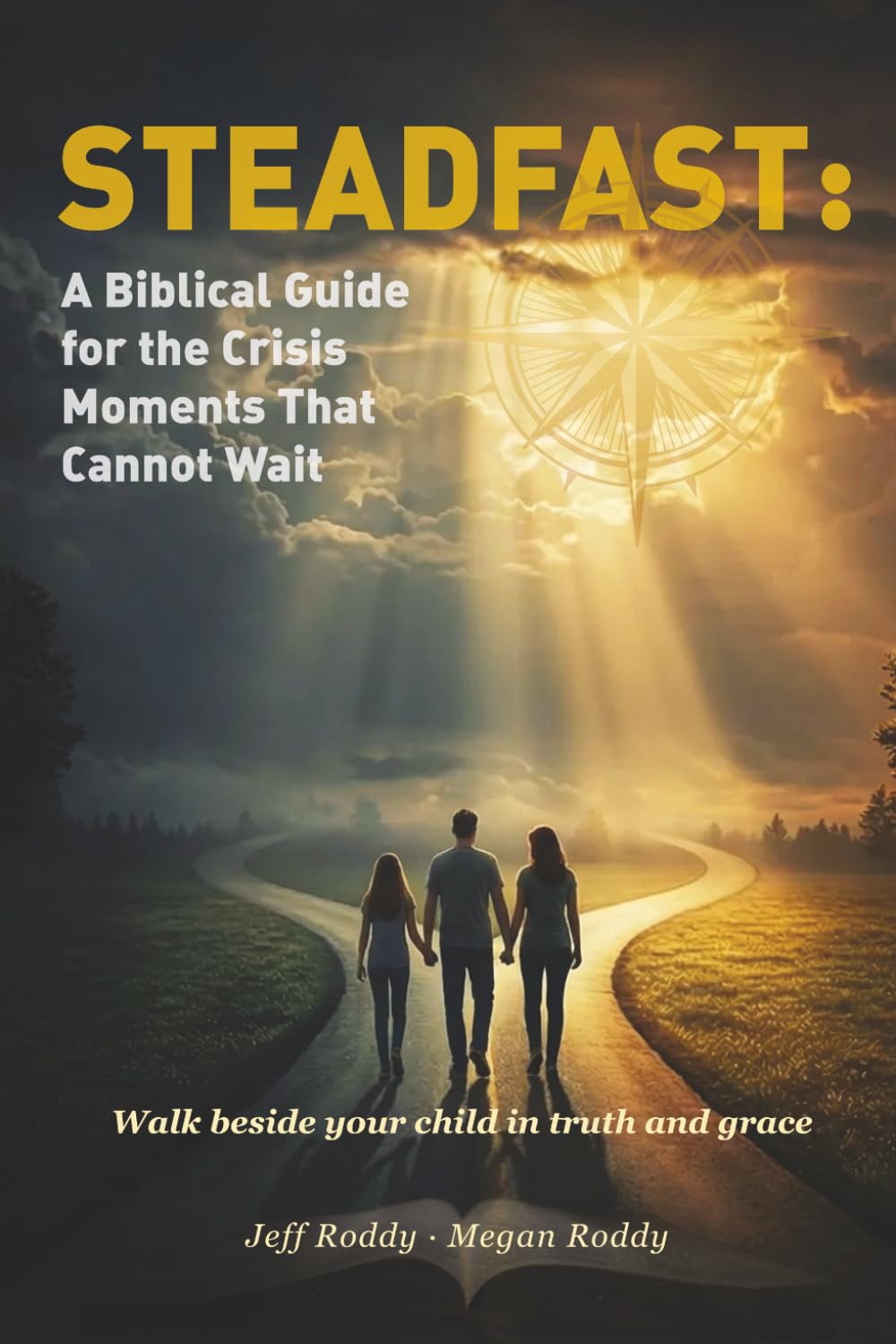 STEADFAST: A Biblical Guide for the Crisis Moments That Cannot Wait