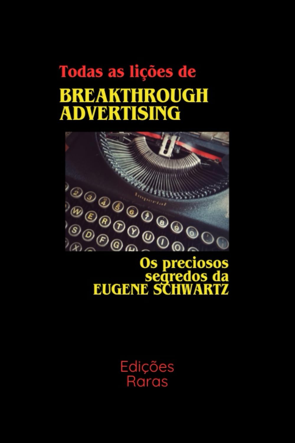Todas as lições de BREAKTHROUGH ADVERTISING: Os preciosos segredos da EUGENE SCHWARTZ