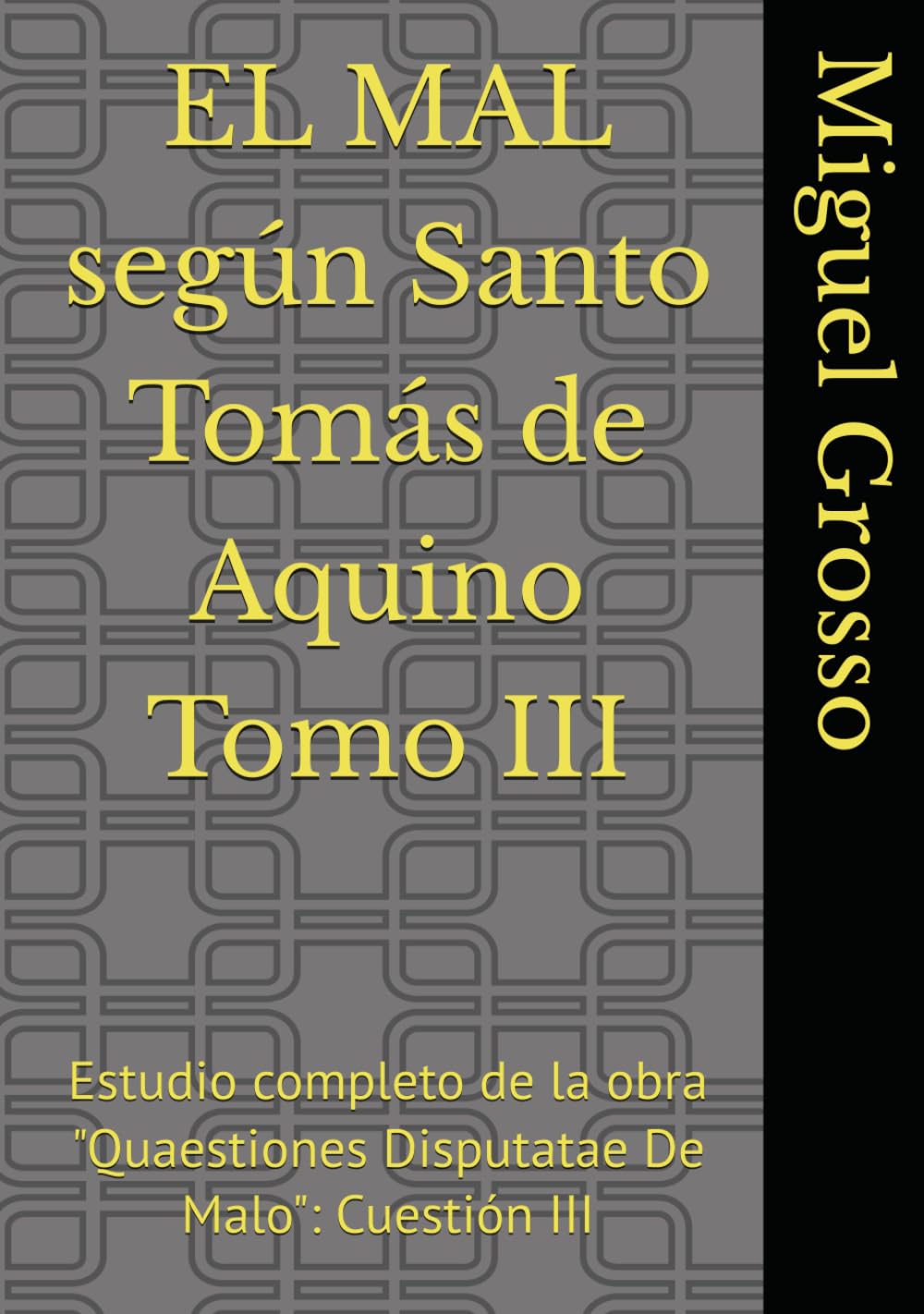 EL MAL según Santo Tomás de Aquino Tomo III: Estudio completo de la obra "Quaestiones Disputatae De Malo": Cuestión III (La Sabiduría Tomista: reflexiones sobre el mal)